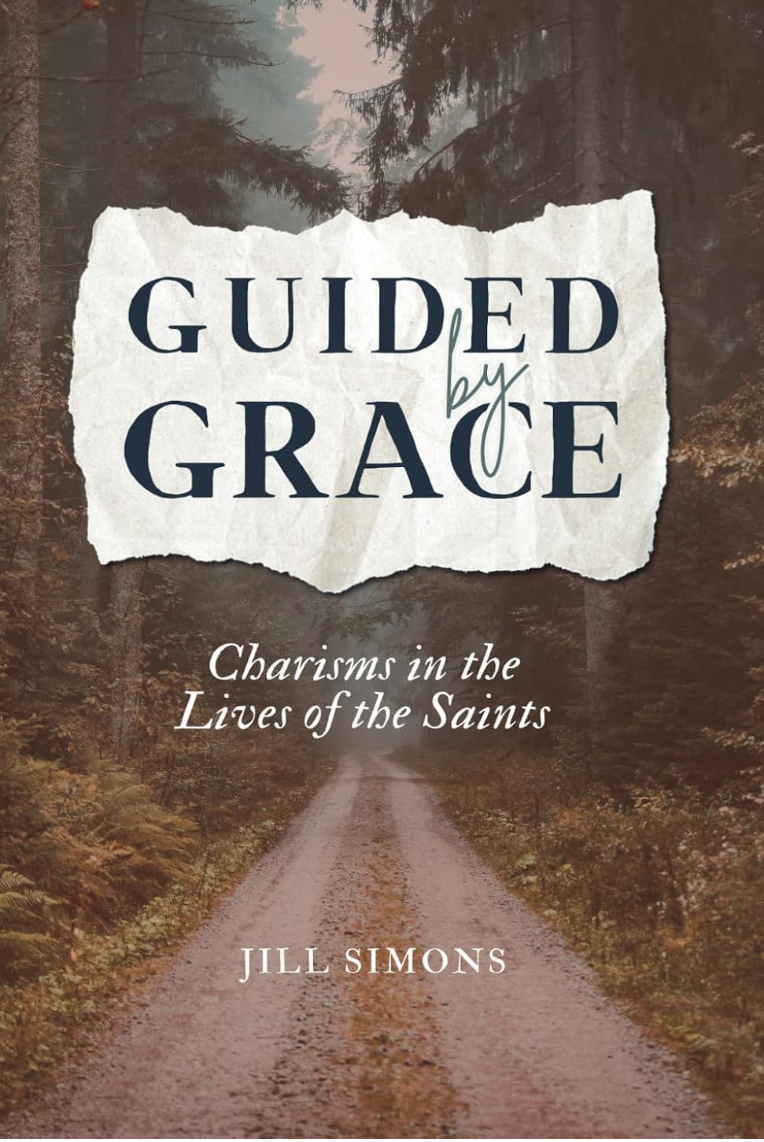 Guided by Grace: Charisms in the Lives of the Saints